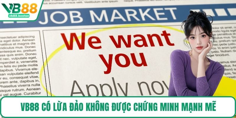 VB88 có lừa đảo không được chứng minh mạnh mẽ